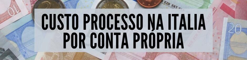 Quanto custa cidadania italiana por conta própria? Quanto custa cidadania italiana sem assessoria?