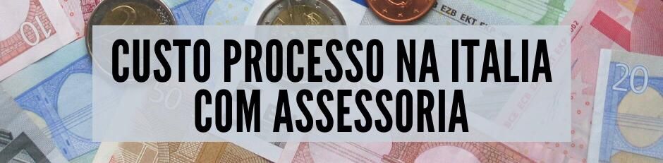 Custo do processo de cidadania italiana com assessoria