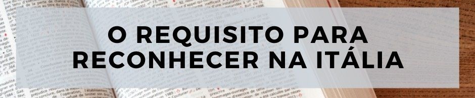 Os requisitos para reconhecer a cidadania na Itália legalmente